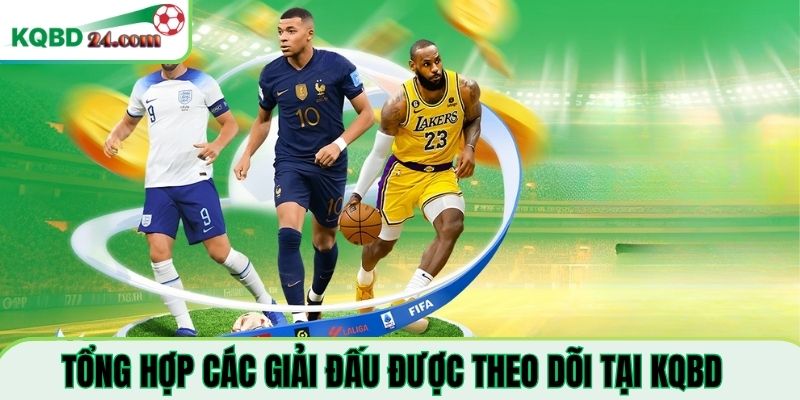 Tổng hợp các giải đấu được theo dõi phổ biến tại kqbdhomnay.online